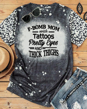F-Bomb Mom With Tattoos Pretty Eyes and  Thick Thighs T-shirts