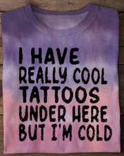 Have Really Cool Tattoos But Cold Round Neck Short Sleeve T-shirt