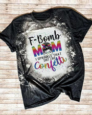 F-bomb Mom I Sprinkle Printed Round Neck Short Sleeve T-shirt