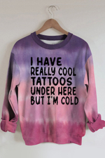 Have Really Cool Tattoos But Cold Sweatshirt