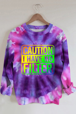 Caution I Have No Filter Round Neck Sweatshirt