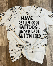 Have Tattoos But Cold T-shirt