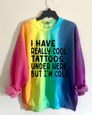 Have Tattoos But Cold Round Neck Long Sleeve Sweatshirt