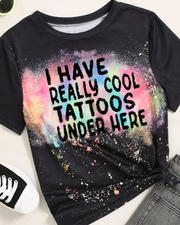 Have Cool Tattoos Under Here T-shirt