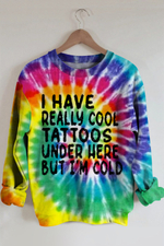 Have Cool Tattoos But Cold Sunshine Rainbow Ombre Color Printed Sweatshirt