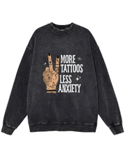 Unisex More Tattoos Less Anxiety Washed Distressed Oversize Sweatshirt