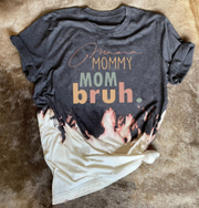 Mama Mommy Mom Bruh bleached shirt