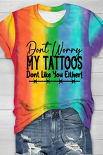 Unisex Ombre Color Don't Worry My Tattoos Round Neck Short Sleeve T-shirt