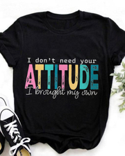 Not Need Your Attitude Brought My Own T-shirt