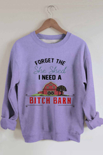 Need A Bitch Barn Round Neck Sweatshirt