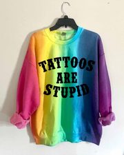 Unisex Ombre Color Tattoos Are Stupid Sweatshirt