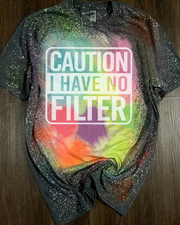Caution i have no filter T-shirt