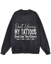 Unisex Don't Worry My Tattoos Washed Distressed Oversize Sweatshirt