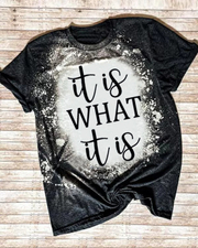 It is what it is T-shirt