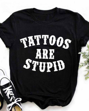 Unisex Black Tattoos Are Stupid Round Neck Short Sleeve T-shirt